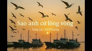 SAO ANH CỨ L&Ograve;NG V&Ograve;NG #bluejazz #DOPHUONG