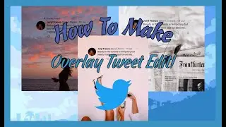 HOW TO MAKE OVERLAY TWEET EDIT || ANDROID & IOS || JORYLL