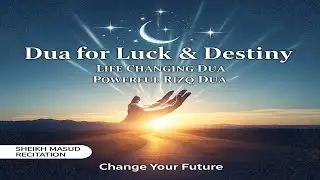 🇸🇦 Beautiful Dua to Change Your Luck & Destiny | Sheikh Masud Recitation