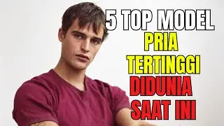 5 Top Model Pria Tertinggi DiDunia Saat Ini! MODEL [2025]  #supermodel #internasional #model