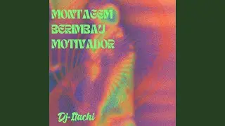 MONTAGEM BERIMBAU MOTIVADOR (Remix)