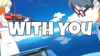 Your Lie In April AMV - With You