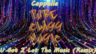 Cappella - U Got 2 Let The Music  (Remix)
