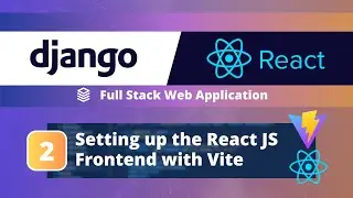 Full-Stack Django + React App Tutorial #2: Setting up the React JS Frontend with Vite