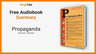 Propaganda by Edward L. Bernays: 6 Minute Summary