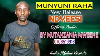 Ndyeesi by Munyuni Raha Official Audio 