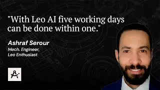 Ashraf Serour on Leo AI: How to Reduce a 5-Day Engineering Task to Just 1 Day