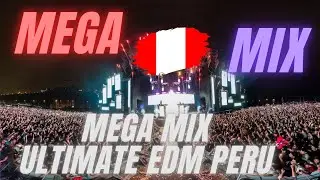 MEGA MIX ULTIMATE EDM PERU (House, Techno, Big Room, Electro House, Psytrance, Hardcore,HardDance)