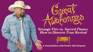 Strange Fire vs. Sacred Flame: How to Discern True Revival