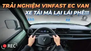 [POV] Lái thử VINFAST EC VAN - Xe tải cỡ nhỏ lái vui nhất!