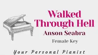 Walked Through Hell - Anson Seabra (Female Key Karaoke) - Piano Instrumental Cover