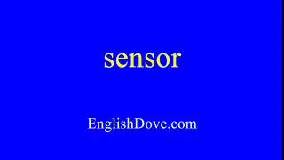 How to pronounce sensor in American English.