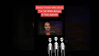Randy Cramer talks about The Tall White Beings & Their Agenda