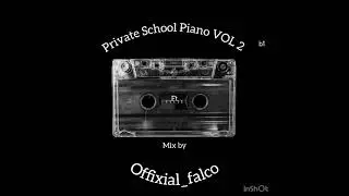 Private School Piano mix VOL 2 ft Offixial_falco