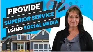 How to Provide Superior Real Estate Services Using Social Media | Tips for Home Buyers & Sellers