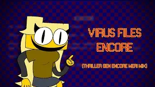 Virus Files Encore (Thriller Gen Encore Meri Mix) | FNF Mix