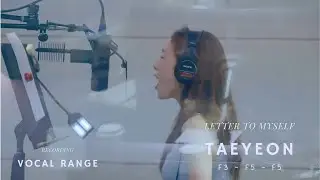 Taeyeon 김태연 -『 LETTER TO MYSELF 』recording Vocal Range | F3-F5-F5