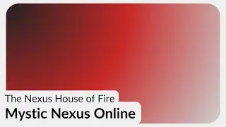 The Nexuse House of Fire | Mystic Nexus Online