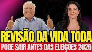 REVIS&Atilde;O DA VIDA TODA Na Via Administrativa PODE SAIR Antes Das Elei&ccedil;&otilde;es 2026