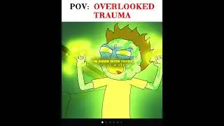 POV: OVERLOOKED TRAUMA - Sad Morty Edit [4K/EDIT]
