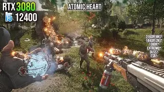 Atomic Heart -  RTX 3080 + i5 12400  - 2160p(4K),1440p(2K),1080p,Ultra,Extremo,DLSS,FSR