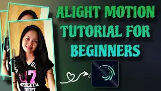 Tutoial - Paano Mag Edit Sa Alight Motion Tagalog | For Beginners | RP TVs