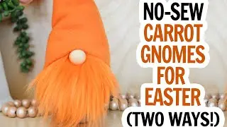No Sew Carrot Gnome / Easter Gnome / Gnome Pattern Two Ways / Cute DIY Gnome for Spring / Gnome DIY
