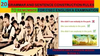 GRAMMAR and SENTENCE CONSTRUCTION RULES FOR CSEC ENGLISH