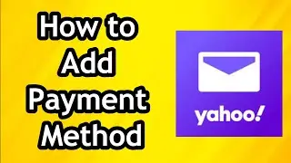 Как добавить способ оплаты в аккаунт Yahoo Mail