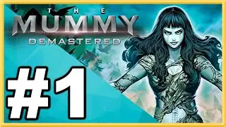 The Mummy Demastered: ПРОХОЖДЕНИЕ, ДАВАЙТЕ ПОИГРАТЬ, ГЕЙМПЛЕЙ - Часть 1