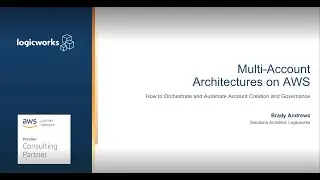 Logicworks Presents Multi-Account Architectures on AWS