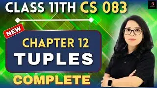 🔥Class 11 CS 083| Tuples Complete Chapter in 1 Video! | with Practical 💻 | By Barkha Mam😱#barkhamam