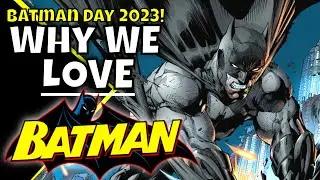 The Dark Knight -  Why We Love Batman!   Batman Day 2024