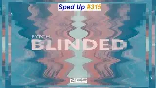 [SPED UP] #315 : Fytch - Blinded (feat. Kosta & Theo Hoarau) | Dubstep/Rock | [NCS Release | Remake]