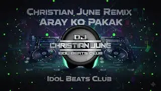 Christian June - Aray Ko Pakak (Version 2) Chill Mix