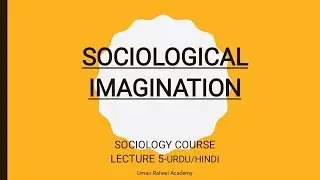 What is Sociological Imagination | C. Wright Mills | Sociology Urdu / Hindi