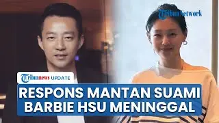 Respons Mantan Suami Hingga Mantan Mertua seusai Barbie Hsu meninggal, Minta Tunjukkan Bukti Hutang