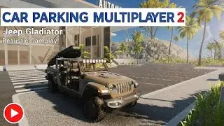 CAR PARKING MULTIPLAYER 2 - JEEP GLADIATOR REALISTIC GAMEPLAY