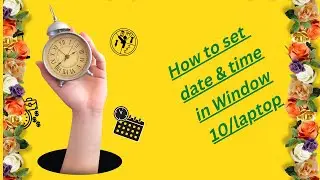 how to set date and time in window 10/laptop