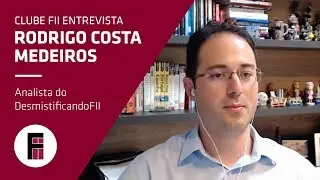 Rodrigo Medeiros - Analista de Fundos Imobiliários do Desmistificando FII | Clube FII Entrevista