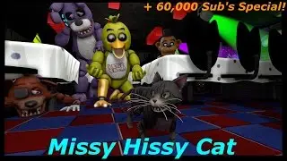 [SFM/FNAF] Missy Hissy Cat  (Over 60K Subs)