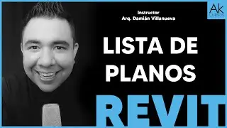 Lista de Planos Curso de Revit Arkitectonik Akcursos Instructor Dami&aacute;n Villanueva