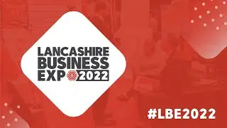 Lancashire Business Expo 2022 Official Highlights | #LBE2022