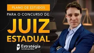 Concurso Juiz Estadual: Plano de Estudos