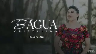 Roxana Ajú - El Agua Cristalina (Videoclip Oficial)