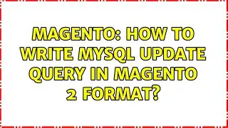 Magento: How to write mysql update query in magento 2 format? (4 Solutions!!)