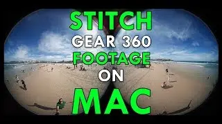 How To Stitch Gear 360 Footage (2016 + 2017) On Mac
