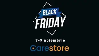 Black Friday Carestore - 7 - 9 noiembrie - p&acirc;nă la 65% reducere