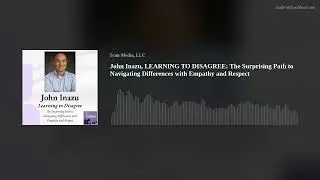 John Inazu, LEARNING TO DISAGREE: The Surprising Path to  Navigating Differences with Empathy and Re