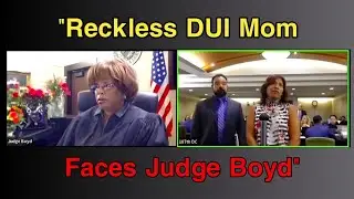 RECKLESS DUI Mom Faces Judge Boyd